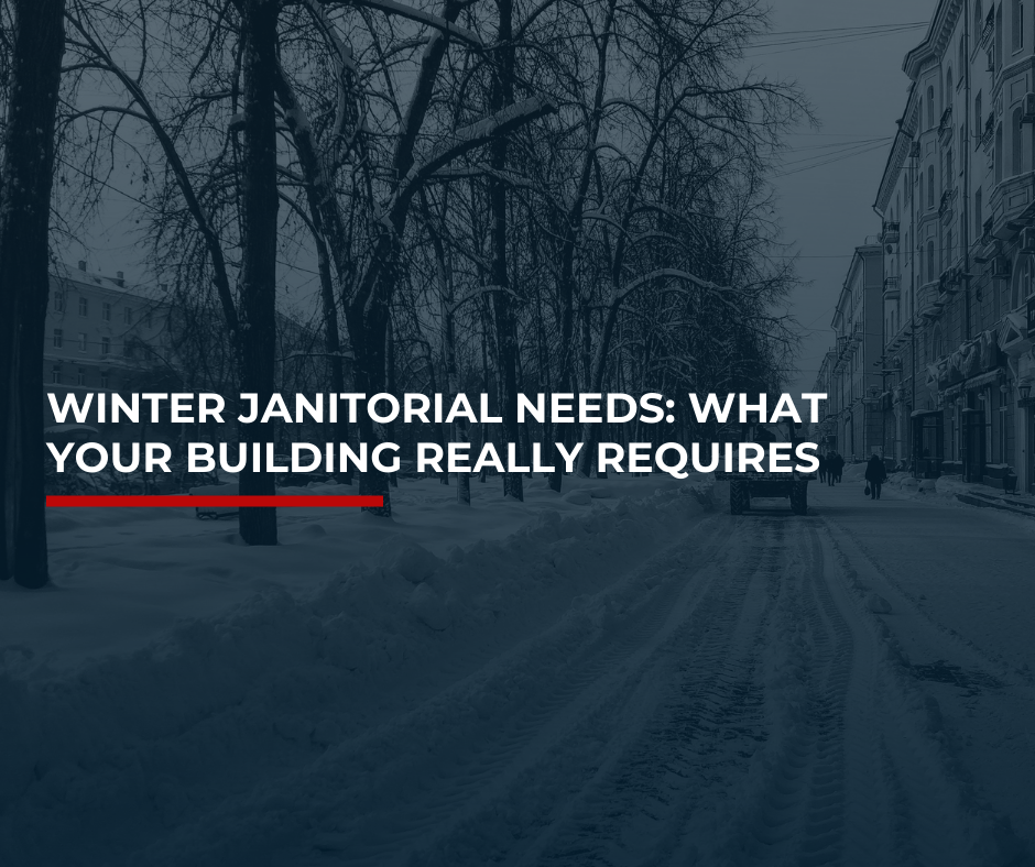 Winter Janitorial Needs: What Your Building Really Requires Blog Header Image