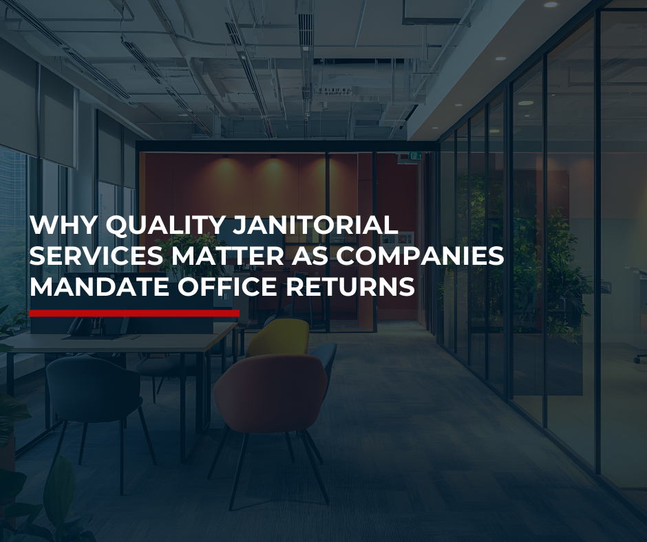 Why Quality Janitorial Services Matter as Companies Mandate Office Returns Blog Header Image