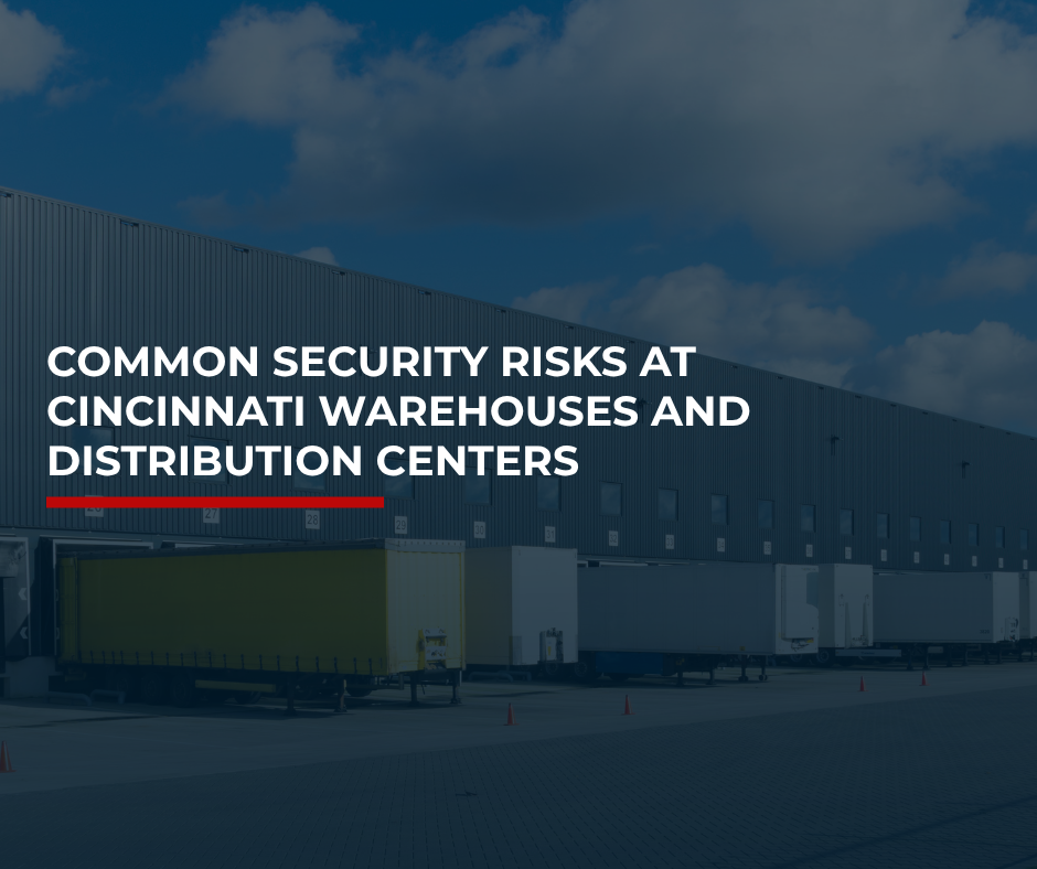 Common Security Risks at Cincinnati Warehouses and Distribution Centers